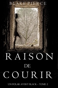 Blake Pierce - Raison de Courir (Un Polar Avery Black – Tome 2).