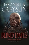  Harambee K. Grey-Sun - Blind Dates: Weird Stories - Grace Otherwise, #1.