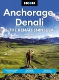 Don Pitcher - Moon Anchorage, Denali &amp; the Kenai Peninsula - National Parks Road Trips, Outdoor Adventures, Wildlife Excursions.