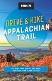 Timothy Malcolm - Moon Drive &amp; Hike Appalachian Trail - The Best Trail Towns, Day Hikes, and Road Trips Along the Way.