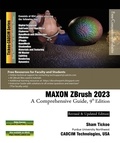  Sham Tickoo - MAXON ZBrush 2023: A Comprehensive Guide, 9th Edition.