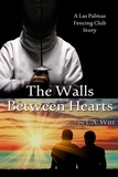  L. A. Witt - The Walls Between Hearts - Las Palmas Fencing Club, #2.