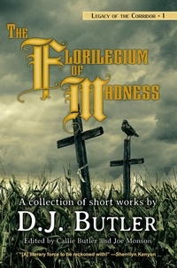  D.J. Butler et  Joe Monson - The Florilegium of Madness - Legacy of the Corridor, #1.