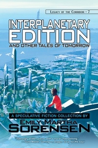  Emily Martha Sorensen et  Joe Monson - Interplanetary Edition and Other Tales of Tomorrow - Legacy of the Corridor, #7.