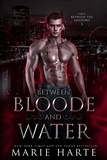  Marie Harte - Between Bloode and Water - Between the Shadows, #3.