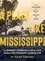 W. Ralph Eubanks - A Place Like Mississippi - A Journey Through a Real and Imagined Literary Landscape.