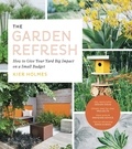 Kier Holmes - The Garden Refresh - How to Give Your Yard Big Impact on a Small Budget.