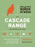 Sarah Swanson - Best Little Book of Birds The Cascade Range and Columbia River Gorge - The Cascade Range and Columbia River Gorge.