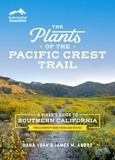 Dana York et James M. André. - The Plants of the Pacific Crest Trail - A Hiker's Guide to Southern California.