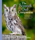 Jim Wright et Scott Weston - The Screech Owl Companion - Everything You Need to Know about These Beneficial Raptors.