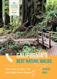 Charles Hood - California's Best Nature Walks - 32 Easy Ways to Explore the Golden State's Ecology.