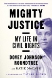 Dovey Johnson Roundtree et Katie McCabe - Mighty Justice - My Life in Civil Rights.