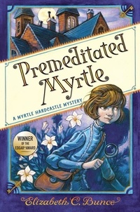Elizabeth C. Bunce - Premeditated Myrtle (Myrtle Hardcastle Mystery 1).