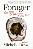 Michelle Dowd - Forager - Field Notes for Surviving a Family Cult: a Memoir.