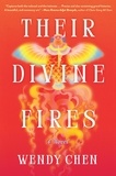 Wendy Chen - Their Divine Fires - A Novel.