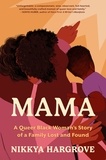 Nikkya Hargrove - Mama - A Queer Black Woman's Story of a Family Lost and Found.