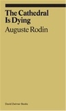 Auguste Rodin - The cathedral is dying.