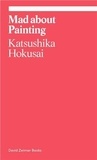 Katsushika Hokusai - Mad about Painting.