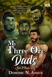  Dominic N. Ashen - My Three Orc Dads - Steel &amp; Thunder Series, #0.