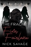  Nick Savage - The Fragile Finn Fairlane - The Fairlane Series, #3.