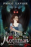  Paige Lavoie - I'm in Love with Mothman - Mothman in Love, #1.