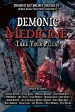  4 Horsemen Publications - Demonic Medicine: Take Your Pills! - Demonic Anthology Collection, #6.