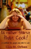  Lisa Orban - I'd Rather Starve Than Cook!.