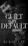  RJ Barclay - Guilt by Default.