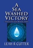  Leah R Cutter - A Sea Washed Victory - Forgotten Gods, #3.