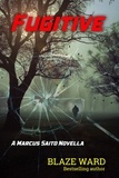  Blaze Ward - Fugitive: A Marcus Saito Novella.