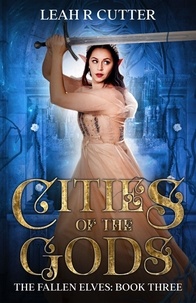  Leah R Cutter - Cities of the Gods - The Fallen Elves, #3.