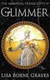  Lisa Borne Graves - Glimmer - The Immortal Transcripts, #4.