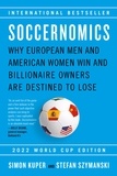 Simon Kuper et Stefan Szymanski - Soccernomics (2022 World Cup Edition) - Why European Men and American Women Win and Billionaire Owners Are Destined to Lose.