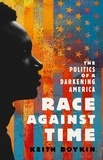 Keith Boykin - Race Against Time - The Politics of a Darkening America.