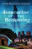  Anne Britting Oleson - Aventurine and the Reckoning - An Aventurine Morrow Thriller, #1.