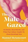 Manuel Betancourt - The Male Gazed (paperback) /anglais.