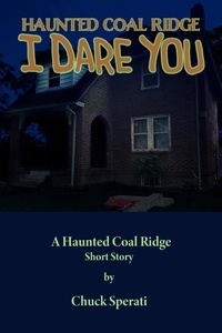  Chuck Sperati - I Dare You - Haunted Coal Ridge, #21.