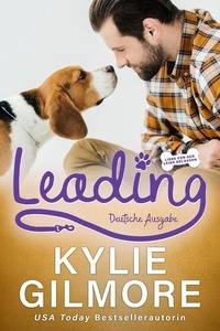  Kylie Gilmore - Leading – Deutsche Ausgabe (Liebe von der Leine gelassen, Buch 8) - Liebe von der Leine gelassen, #8.