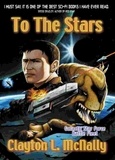  Clayton L McNally - To The Stars - Galactic Star Force - Battlefleet, #1.