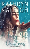  Kathryn Kaleigh - A Fairy Tale Christmas: A Short Story.