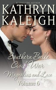  Kathryn Kaleigh - Southern Belle Civil War - Magnolias and Lace: Romance Short Stories - Southern Belle Civil War Collection, #6.
