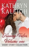  Kathryn Kaleigh - Kissing Tales — Volume One — Short Story Collection - Kissing Tales, #1.