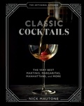 Nick Mautone - The Artisanal Kitchen: Classic Cocktails - The Very Best Martinis, Margaritas, Manhattans, and More.