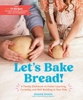 Bonnie Ohara - Let's Bake Bread! - A Family Cookbook to Foster Learning, Curiosity, and Skill Building in Your Kids.