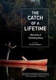 Peter Kaminsky - The Catch of a Lifetime - Moments of Flyfishing Glory.