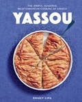Shaily Lipa - Yassou - The Simple, Seasonal Mediterranean Cooking of Greece.