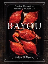 Melissa M. Martin - Bayou - Feasting Through the Seasons of a Cajun Life.