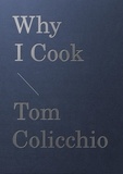 Tom Colicchio - Why I Cook.