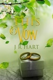  J.R. Hart - This Vow - This Love, #2.