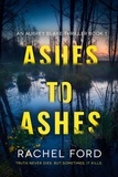  Rachel Ford - Ashes to Ashes - Aubrey Blake Thrillers, #1.
